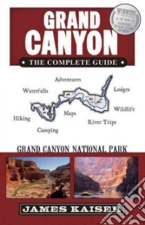 Grand Canyon the Complete Guide libro in lingua di Kaiser James