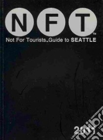 Not for Tourists Guide 2011 to Seattle libro in lingua di Nelson Craig (EDT)