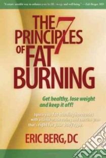 The 7 Principles of Fat Burning libro in lingua di Berg Eric