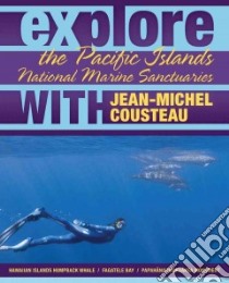 Explore the Pacific Islands National Marine Sanctuaries With Jean-michel Cousteau libro in lingua di Cousteau Jean-Michel