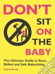Don't Sit on the Baby! libro in lingua di Bondy Halley