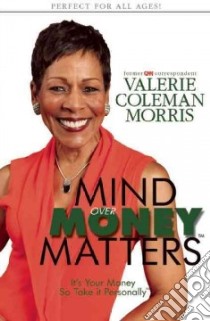 Mind over Money Matters libro in lingua di Morris Valerie Coleman
