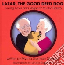 Lazar, the Good Deed Dog libro in lingua di Shanker Myrna Gelman, Robinson Linda (ILT)