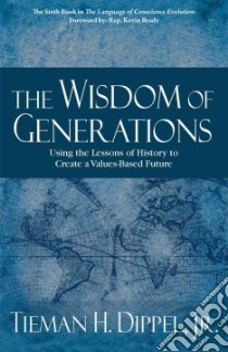 The Wisdom of Generations libro in lingua di Dippel Tieman H.