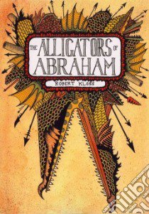 The Alligators of Abraham libro in lingua di Kloss Robert