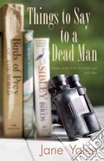 Things to Say to a Dead Man libro in lingua di Yolen Jane