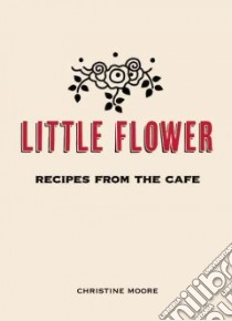 Little Flower libro in lingua di Moore Christine, Miller Ryan Robert (PHT)
