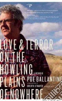 Love & Terror on the Howling Plains of Nowhere libro in lingua di Ballantine Poe, Strayed Cheryl (INT)