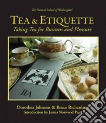 Tea & Etiquette libro in lingua di Johnson Dorothea, Richardson Bruce, Pratt James Norwood (INT)