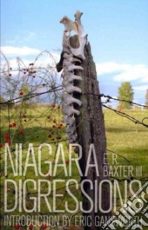 Niagara Digressions libro in lingua di Baxter E. R. III, Gansworth Eric (INT)