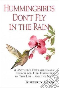 Hummingbirds Don't Fly in the Rain libro in lingua di Klein Kimberly