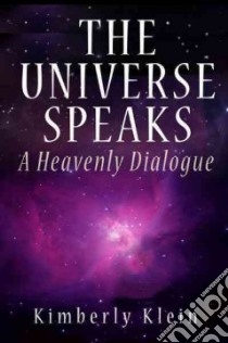 The Universe Speaks libro in lingua di Klein Kimberly