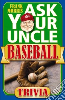 Ask Your Uncle Baseball Trivia libro in lingua di Morris Frank