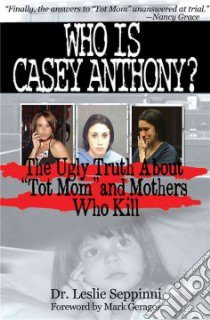 Who Is Casey Anthony? libro in lingua di Seppinni Leslie, Geragos Mark (FRW)