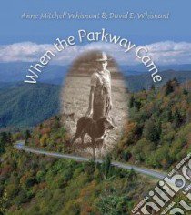 When the Parkway Came libro in lingua di Whisnant Anne Mitchell, Whisnant David E.