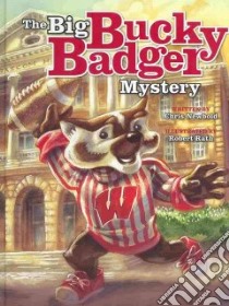 The Big Bucky Badger Mystery libro in lingua di Newbold Chris, Rath Robert (ILT)