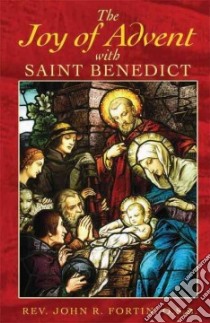 The Joy of Advent With Saint Benedict libro in lingua di Fortin John