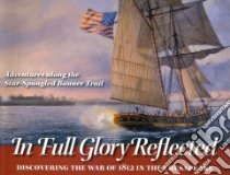 In Full Glory Reflected libro in lingua di Eshelman Ralph E., Kummerow Burton K., O'Malley Martin (FRW), Hickey Donald R. (INT), Embleton Gerry (ILT)