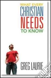 What Every Christian Needs to Know libro in lingua di Laurie Greg