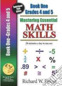 Mastering Essential Math Skills Book One: Grades 4 and 5 libro in lingua di Fisher Richard W.