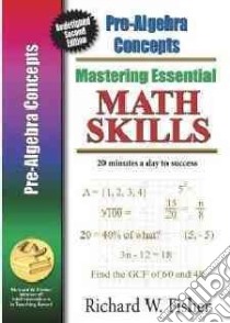 Mastering Essential Math Skills Pre-algebra Concepts With Companion Dvd libro in lingua di Fisher Richard W.