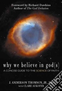 Why We Believe in Gods libro in lingua di Thomson J. Anderson, Aukofer Clare, Dawkins Richard (FRW)