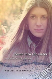 Come into the Water libro in lingua di Magner Merlyn Janet