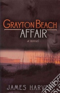 Grayton Beach Affair libro in lingua di Harvey James