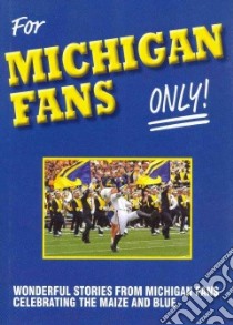 For Michigan Fans Only libro in lingua di Wolfe Rich