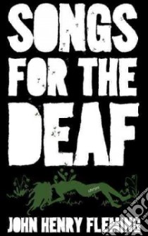 Songs for the Deaf libro in lingua di Fleming John Henry