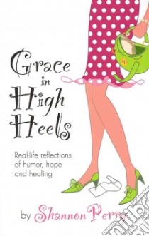 Grace in High Heels libro in lingua di Perry Shannon