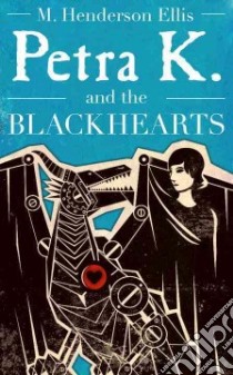 Petra K and the Blackhearts libro in lingua di Ellis M. Henderson