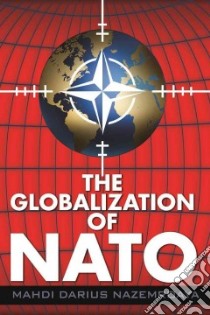 The Globalization of NATO libro in lingua di Nazemroaya Mahdi Darius, Halliday Denis J. (FRW)