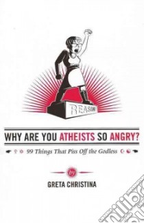 Why Are You Atheists So Angry? libro in lingua di Christina Greta