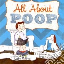 All About Poop libro in lingua di Hayes Kate