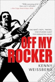 Off My Rocker libro in lingua di Weissberg Kenny