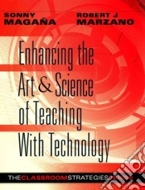 Enhancing the Art & Science of Teaching With Technology libro in lingua di Magana Sonny, Marzano Robert J.