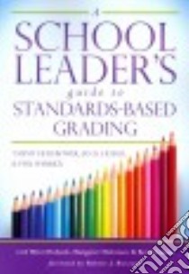 A School Leader's Guide to Standards-Based Grading libro in lingua di Heflebower Tammy, Hoegh Jan K., Warrick Phil, Hoback Mitzi (CON), McInteer Margaret (CON)