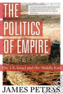 The Politics of Empire libro in lingua di Petras James
