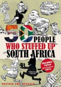 50 People Who Stuffed Up South Africa libro in lingua di Parker Alexander, Zapiro (ILT)