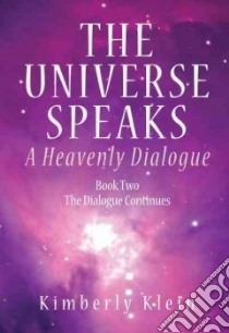 The Universe Speaks libro in lingua di Klein Kimberly