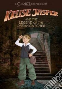 Kruse Jasper and the Legend of the Dreamcatcher libro in lingua di Jacobson Ryan