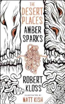 The Desert Places libro in lingua di Sparks Amber, Kloss Robert, Kish Matt (ILT)