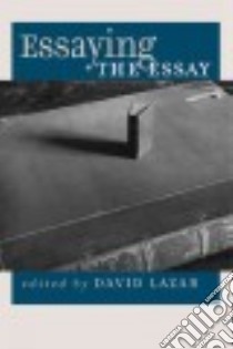 Essaying the Essay libro in lingua di Lazar David (EDT)