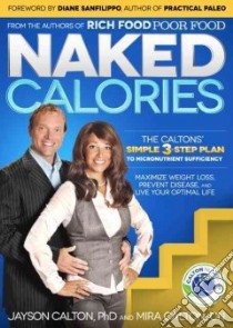 Naked Calories libro in lingua di Calton Jayson Ph.D., Calton Mira, Sanfilippo Diane (FRW)
