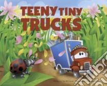 Teeny Tiny Trucks libro in lingua di Mccanna Tim, Frawley Keith (ILT)