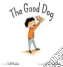 The Good Dog libro in lingua di Kessler Todd, Olson Jennifer Gray (ILT)