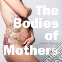 The Bodies of Mothers libro in lingua di Beall Jade