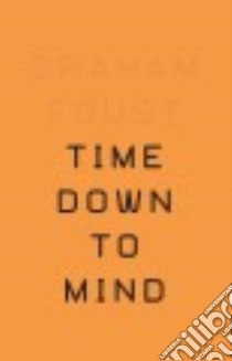 Time Down to Mind libro in lingua di Foust Graham