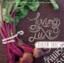 Living Luxe Gluten Free libro in lingua di Lee Michelle